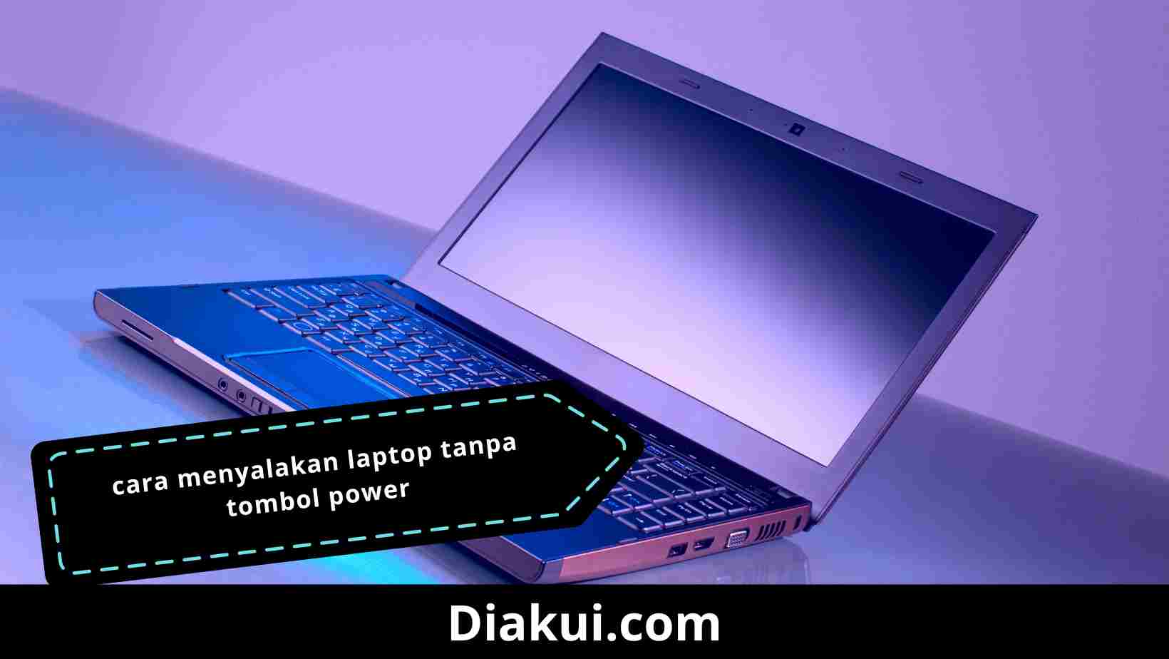 Cara Mudah Menyalakan Laptop Tanpa Tombol Power