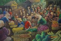 Sebuah lukisan suasana pasar tradisional merupakan contoh lukisan dengan tema