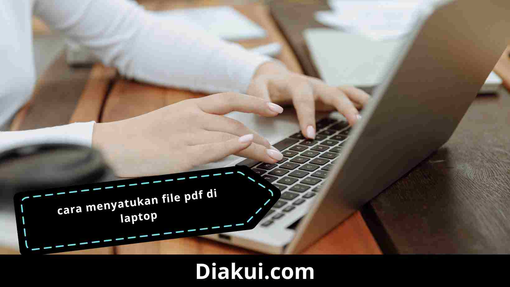 Cara Menyatukan File PDF di Laptop